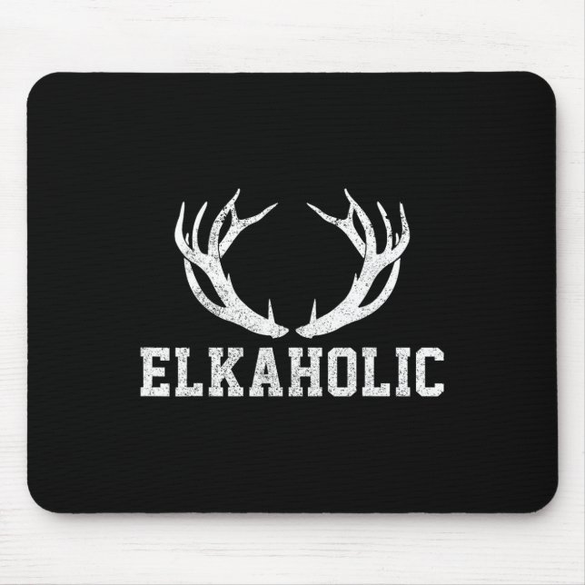 Elk Junting Elkaholic Antler Funny Elk Hunter Gift Mousepad (Vorne)