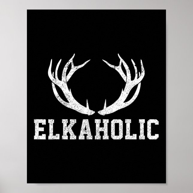 Elk Junting Elkaholic Antler Funny Elk Hunter Gift Poster (Vorne)