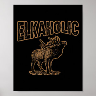 Elkaholic Deer Junting Elch Hunter Gift Camping Poster