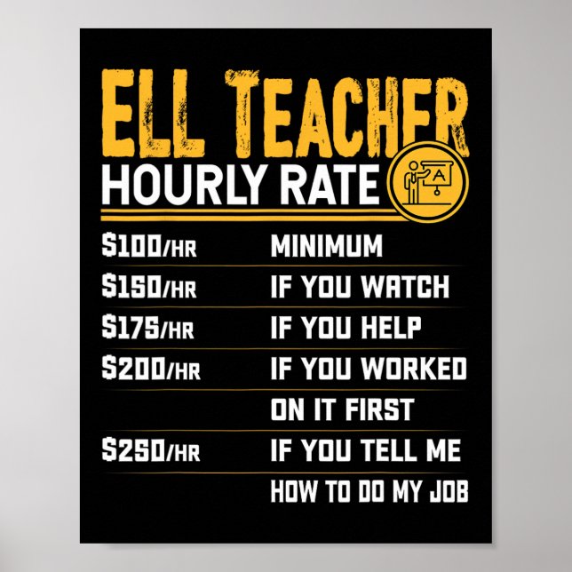 Ell Teacher Hourly Rate - Funny Ell Educator Tutor Poster (Vorne)