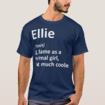ELLIE Definition Personalized Name Funny Gift T-Shirt<br><div class="desc">ELLIE Definition Personalized Name Funny Gift . Check out our birthday t shirt selection for the very best in unique or custom,  handmade pieces from our shops.</div>