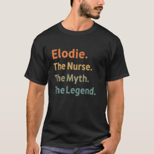 Elodie The Nurge The Myth The Legende Funny Vintag T-Shirt