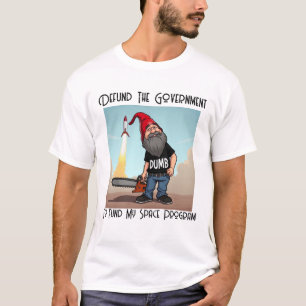 Elon Musk Gnome entzieht Regierung T-Shirt
