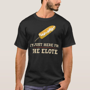 Elote Corn Gift Roasted Mexican Street Corn T-Shirt