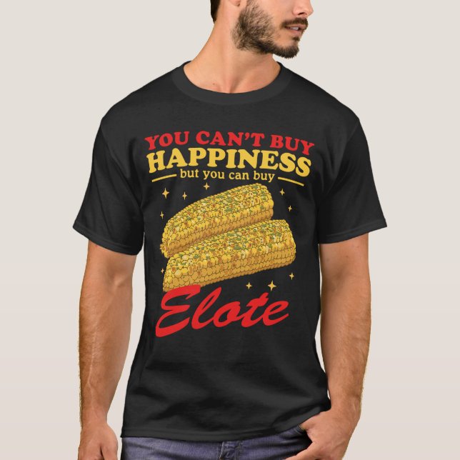 Elote Happiness Mexican Elotes T-Shirt (Vorderseite)