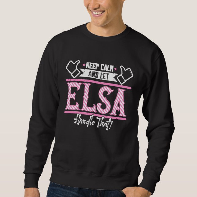 Elsa Keep Calm and let Elsa Handle that Sweatshirt (Vorderseite)