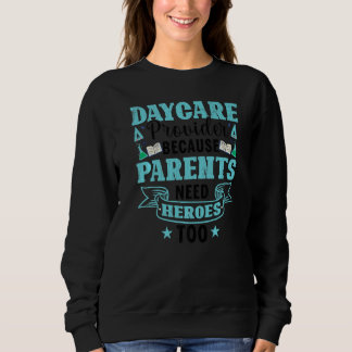 Eltern brauchen Helden zu Tagesbetreuer Grafik Sweatshirt