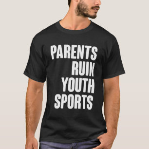 Eltern verdrängen Jugendsport - beste Sensibilisie T-Shirt