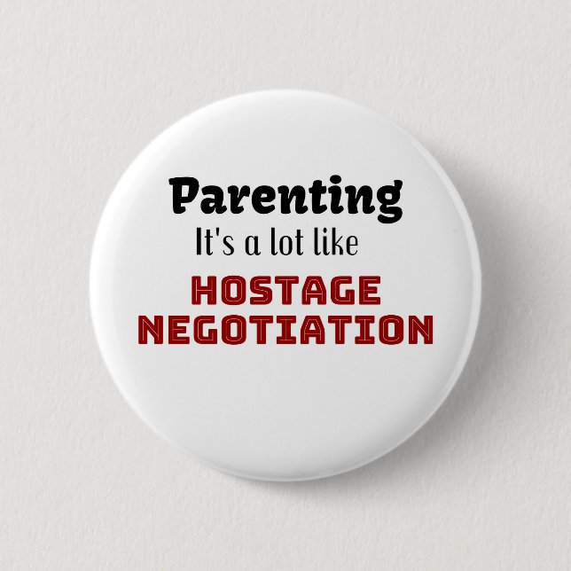 Elternschaft...Es ist viel wie Geiselverhandlungen Button (Vorderseite)