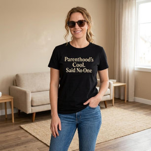 Elternsein ist cool. Hat noch keiner gesagt. Mama  T-Shirt