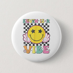 Elven ist ein Vibe 11. Geburtstag Groovy Lächeln G Button