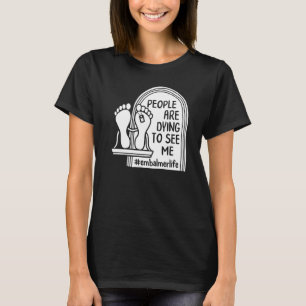 Embalmer, ich würde eher die mortikanische Beerdig T-Shirt