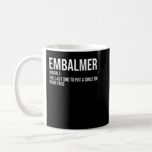 Embalmer Letzte ein Lächeln auf Ihrem Gesicht Emba Kaffeetasse