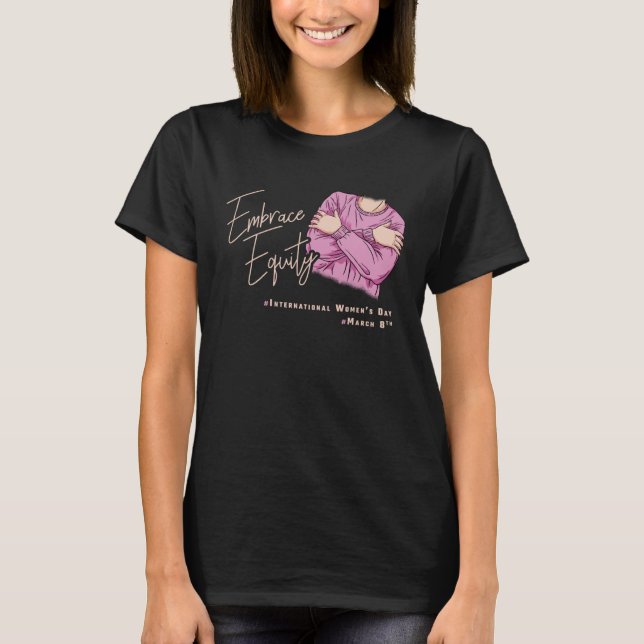 Embrace Equity International Womens Day  1 T-Shirt (Vorderseite)