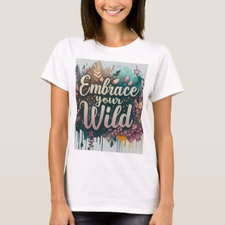 Embrace Eure wilde Frau T - Shirt