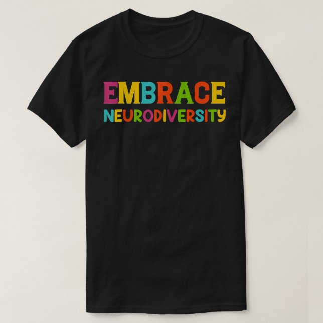 Embrace Neurodiversity Autismus Bewusstseinsbildun T-Shirt (Design vorne)