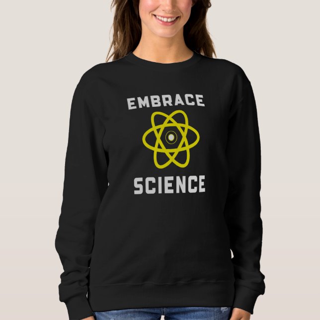 Embrace Science Sweatshirt (Vorderseite)