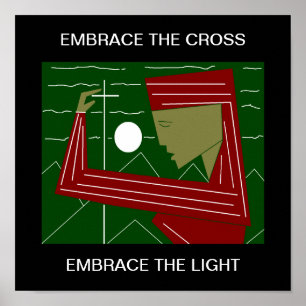 EMBRACE THE CROSS EMBRACE THE LIGHT POSTER