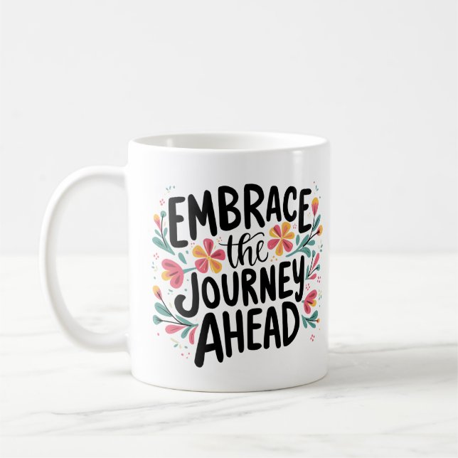 Embrace the Journey Ahead Boho Floral Typografie Kaffeetasse (Links)
