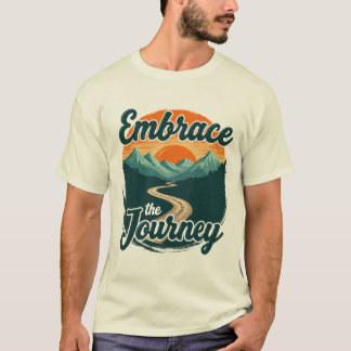 "Embrace the travel" Adenteuer Liebhaber T - Shirt