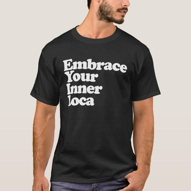 Embrace your inner Loca Latina Chula Chola Loca Ch T-Shirt (Vorderseite)