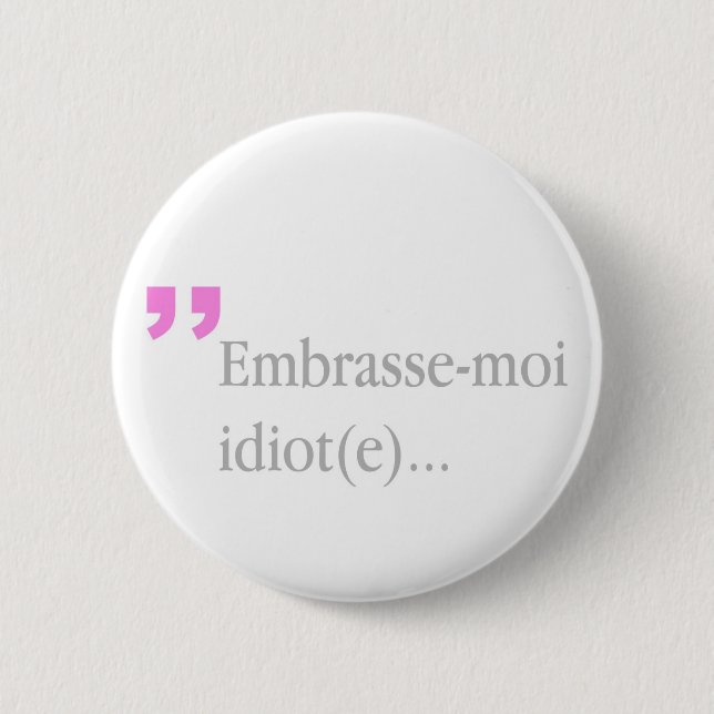 Embrasse-moi-Idiot Küss mir Valentinin-Knopf Button (Vorderseite)
