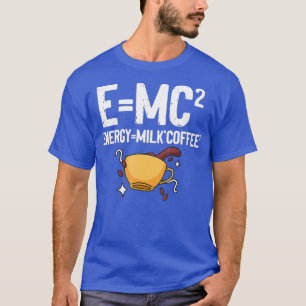 EMC2 Energy Milk Coffee Funny Chemie Science T-Shirt