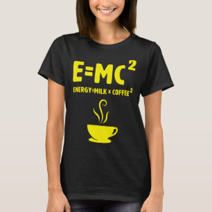 Emc2 Wissenschaft Kaffee Energie Milch Nerd Physik T-Shirt