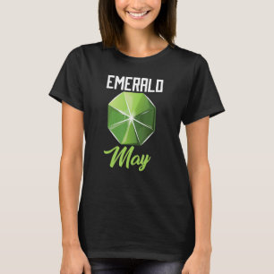 Emerald May Gems Wertvoll Stones Minerals Prospe T-Shirt