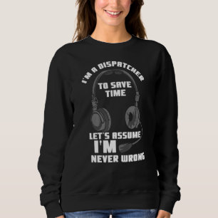 Emergency-Ems für 911 Operator I m a Dispatcher Sweatshirt