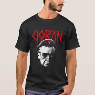 Emil Cioran Heavy Death Metal Philosopher existier T-Shirt