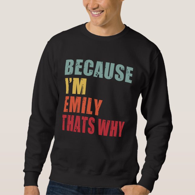 Emily I m Everyone is Talking About Emily Sweatshirt (Vorderseite)