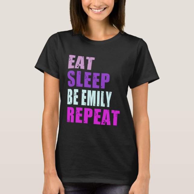 Emily isst Sleep Be Repeat Emily T-Shirt (Vorderseite)