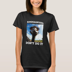 Emmanuel tu es nicht Emu T-Shirt