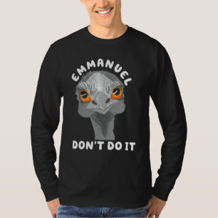 Emmanuel tu es nicht Sarcastic Süßer Strauß Emu 1 T-Shirt