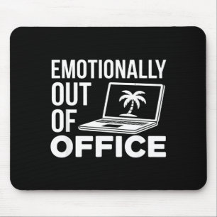 Emotional außer Haus lustiger Arbeits Humor für Ku Mousepad