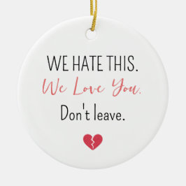 Emotional Farewell Coworker Don’t Leave Keramik Ornament