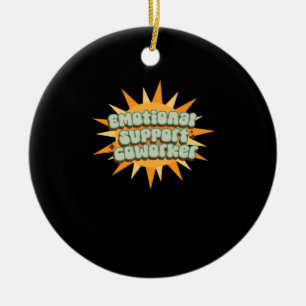 Emotionale Hilfe Coworker Classic Chill Funny Keramik Ornament