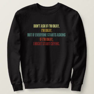 Emotionale Unterstützung Frage mir nicht, wenn ich Sweatshirt