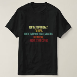 Emotionale Unterstützung Frage mir nicht, wenn ich T-Shirt