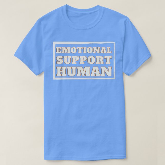 Emotionale Unterstützung für Menschen 1 T-Shirt (Design vorne)