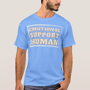 Emotionale Unterstützung für Menschen 1 T-Shirt