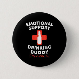 Emotionale Unterstützung Trinken Buddy Adult Funny Button