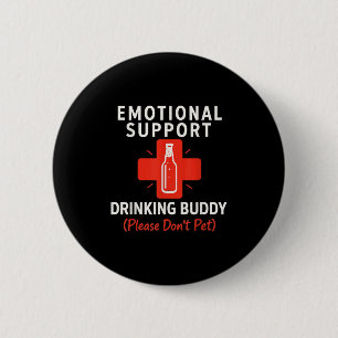 Emotionale Unterstützung Trinken Buddy Funny Adult Button