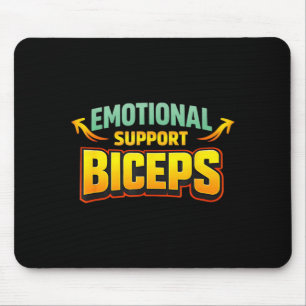 Emotionale Unterstützungsbizeps Lustiger Gym-Brude Mousepad