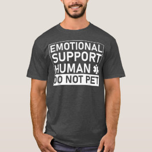 Emotionaler Mensch, kein Begleiter Unterstützung H T-Shirt