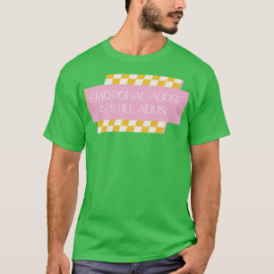Emotionaler Missbrauch ist noch immer Missbrauch T-Shirt