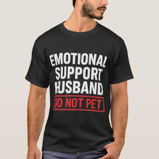 Emotionaler Unterstützung Ehemann Nicht Streicheln T-Shirt
