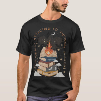 Emotionally Attached To Fictional Dragons Fiction  T-Shirt