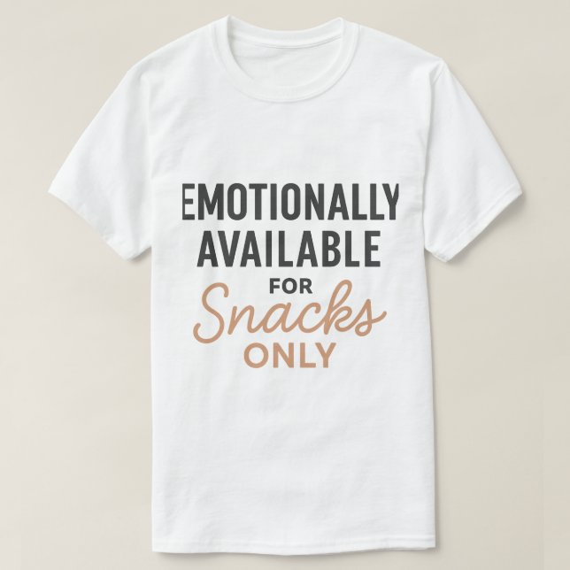 Emotionally Available for Snacks Only T-Shirt (Design vorne)
